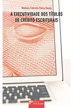 A Executividade dos Títulos de Crédito Escriturais, do autor Wallace Fabrício Paiva Souza