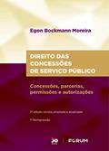 Ler Direito das Concessões de Serviço Público: Concessões, parcerias, permissões e autorizações, do autor Egon Bockmann Moreira Ler Direito das Concessões de Serviço Público: Concessões, parcerias, permissões e autorizações, do autor Egon Bockmann Moreira