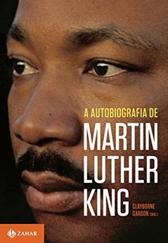 A autobiografia de Martin Luther King, do autor Clayborne Carson; Martin Luther King