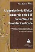 Ler A Modulação De Efeitos Temporais Pelo STF No Controle De Constitucionalidade, do autor Ana Paula Oliveira Ávila