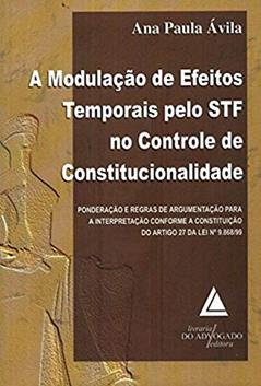 A Modulação De Efeitos Temporais Pelo STF No Controle De Constitucionalidade, do autor Ana Paula Oliveira Ávila