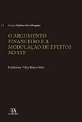Ler O Argumento Financeiro e a Modulação de Efeitos no STF, do autor Guilherme Villas Bôas e Silva
