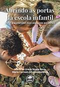 Ler Abrindo as Portas da Escola Infantil: Viver e Aprender nos Espaços Externos, do autor Maria da Graça Souza Horn; Maria Carmen Silveira Barbosa Ler Abrindo as Portas da Escola Infantil: Viver e Aprender nos Espaços Externos, do autor Maria da Graça Souza Horn; Maria Carmen Silveira Barbosa