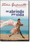 Ler Se Abrindo Pra Vida, do autor Zibia Gasparetto