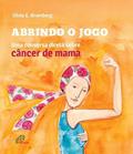 Ler Abrindo o jogo: Uma conversa direta sobre câncer de mama, do autor Silvio Bromberg Ler Abrindo o jogo: Uma conversa direta sobre câncer de mama, do autor Silvio Bromberg