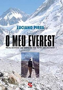 O Meu Everest: Realizando um Sonho no Teto do Mundo, do autor Luciano Pires