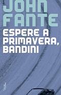 Ler Espere a primavera, Bandini, do autor John Fante