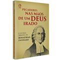 Ler Pecadores nas mãos de um Deus irado, do autor Jonathan Edwards