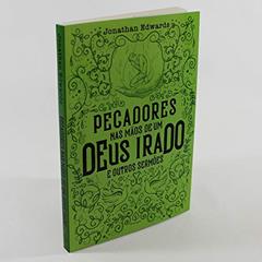 Pecadores nas mãos de um Deus irado e outros sermões, do autor Jonathan Edwards