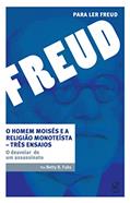 Ler O homem Moisés e a religião monoteísta: Três ensaios - O desvelar de um assassinato, do autor Betty Fuks
