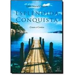 Esplêndida Conquista. Casos e Contos, do autor Edith Maciel Cordeiro