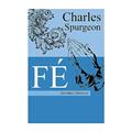 Ler Livreto Fé de Charles Spurgeon | Sermões Clássicos, do autor Charles H. Spurgeon Ler Livreto Fé de Charles Spurgeon | Sermões Clássicos, do autor Charles H. Spurgeon