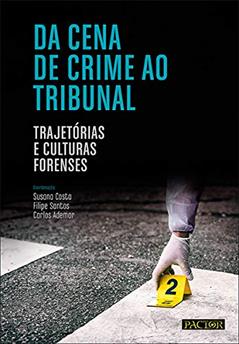 Da Cena De Crime Ao Tribunal: Trajetórias E Culturas Forenses, do autor Susana Costa; filipe Santos; carlos Ademar