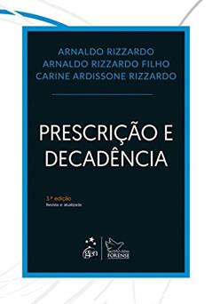 Prescrição e Decadência, do autor Arnaldo Rizzardo; Arnaldo Rizzardo Filho; Carine Ardissone Rizzardo
