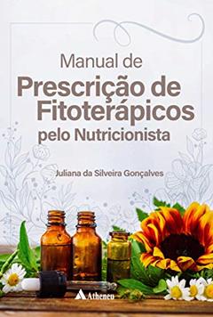 Manual de Prescrição de Fitoterápicos Pelo Nutricionista, do autor Juliana da Silveira Gonçalves