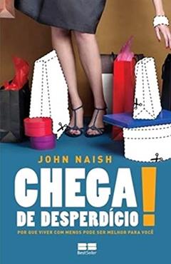 Chega de desperdício!, do autor John Naish