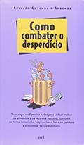 Ler Como Combater o Desperdício, do autor Vários Autores Ler Como Combater o Desperdício, do autor Vários Autores
