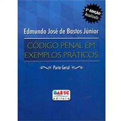 Código Penal em Exemplos Praticos, do autor Edmundo José de Bastos Jr.