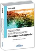 Ler Comentários Ao Regulamento Aduaneiro: Tributação Do Comércio Exterior, do autor SOLON SEHN