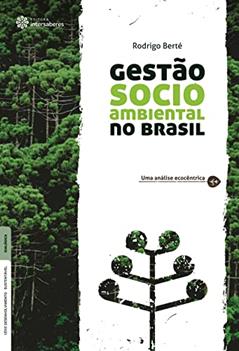 Gestão socioambiental no Brasil:: uma análise ecocêntrica, do autor Rodrigo Berté