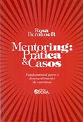 Ler Mentoring: Práticas e casos - fundamental para o desenvolvimento de carreiras, do autor Rosa Bernhoeft