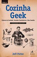 Ler Cozinha Geek: Ciência de Verdade, Grandes Cozinheiros e boa Comida, do autor Jeff Potter Ler Cozinha Geek: Ciência de Verdade, Grandes Cozinheiros e boa Comida, do autor Jeff Potter