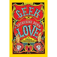 Geek Love: Todos nós temos um lado freakshow, do autor Katherine Dunn