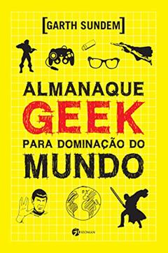 Almanaque Geek Para Dominação do Mundo, do autor Garth Sundem