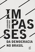 Ler Impasses da democracia no Brasil, do autor Leonardo Avritzer