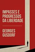 Ler Impasses E Progressos Da Liberdade, do autor Georges Gusdorf Ler Impasses E Progressos Da Liberdade, do autor Georges Gusdorf