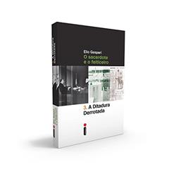A ditadura derrotada: O sacerdote e o feiticeiro: 3, do autor Elio Gaspari