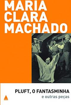 Pluft, o fantasminha e outras peças, do autor Maria Clara Machado
