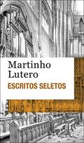 Ler Escritos seletos - Martinho Lutero, do autor Martinho Lutero; Martin N. Dreher; Helberto Michel; Arno F. Steltzer Ler Escritos seletos - Martinho Lutero, do autor Martinho Lutero; Martin N. Dreher; Helberto Michel; Arno F. Steltzer
