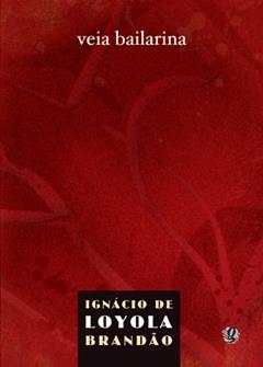 Veia Bailarina, do autor Ignácio de Loyola Brandão