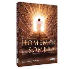 O Homem que Veio da Sombra, do autor Luiz Gonzaga Pinheiro