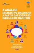 Ler A Análise Enunciativo-discursiva a Partir das Ideias do Círculo de Bakhtin, do autor Milena Moretto; André Plez Silva; Rodrigo Soares Brito Ler A Análise Enunciativo-discursiva a Partir das Ideias do Círculo de Bakhtin, do autor Milena Moretto; André Plez Silva; Rodrigo Soares Brito
