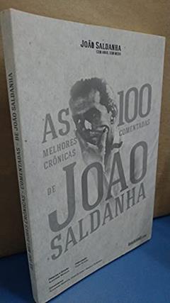 100 Melhores Crônicas Comentadas de João Saldanha, do autor João Saldanha