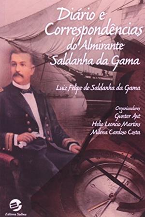 Diário e Correspondências do Almirante Saldanha da Gama, do autor Gunter Axt