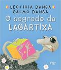 Ler O Segredo da Lagartixa, do autor Lecticia Dansa; Salmo Dansa