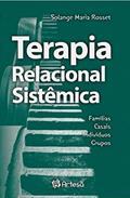 Ler Terapia Relacional Sistêmica: Famílias, Casais, Indivíduos, Grupos, do autor Solange Maria Rosset