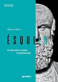 Ler Ésquilo - O Dramaturgo Guerreiro, do autor Marcus Mota