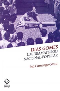 Dias Gomes: Um dramaturgo nacional-popular, do autor Ina Camargo Costa