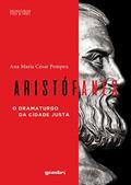 Ler Aristófanes - O Dramaturgo da Cidade Justa, do autor Ana Maria César Pompeu