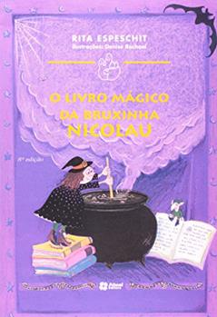 O Livro Mágico Da Bruxinha Nicolau, do autor Rita de Cassia Espeschit Braga