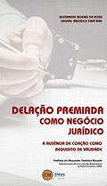 Ler Delação Premiada Como Negócio Jurídico: A Ausência De Coação Como Requisito De Validade, do autor Alexandre Morais Da Rosa; Raquel Mazzuco Sant'ana