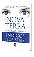 Ler NOVA TERRA NOVA RAÇA HUMANA: ÍNDIGOS E CRISTAIS, do autor Mônica de Medeiros Ler NOVA TERRA NOVA RAÇA HUMANA: ÍNDIGOS E CRISTAIS, do autor Mônica de Medeiros