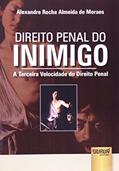 Ler Direito Penal do Inimigo - A Terceira Velocidade do Direito Penal, do autor Alexandre Rocha Almeida de Moraes