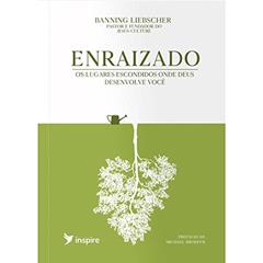Enraizado, do autor Banning Liebscher