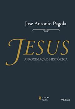 Jesus: Aproximação histórica, do autor José Antonio Pagola
