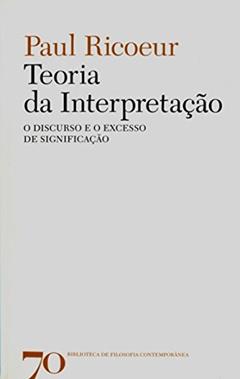 Teoria da Interpretação: o Discurso e o Excesso de Significação, do autor Paul Ricoeur